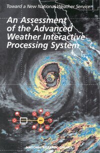 National Research Council, Division on Engineering and Physical Sciences, Commission on Engineering and Technical Systems, National Weather Service Modernization Committee - Assessment of the Advanced Weather Interactive Processing System, Häftad