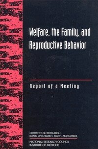 National Research Council and Institute of Medicine, Division of Behavioral and Social Sciences and Education, Commission on Behavioral and Social Sciences and Education, Committee on Population, Robert A. Moffitt, John Haaga - Welfare, the Family, and Reproductive Behavior, Häftad