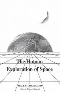 bokomslag The Human Exploration of Space