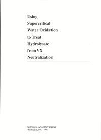 National Research Council, Division on Engineering and Physical Sciences, Commission on Engineering and Technical Systems, Committee on Review and Evaluation of the Army Chemical Stockpile Disposal Program - Using Supercritical Water Oxidation to Treat Hydrolysate from VX Neutralization, Häftad