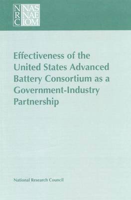 National Research Council, Commission on Engineering and Technical Systems, Committee to Review the U.S. Advanced Battery Consortium's Electric Vehicle Battery Research and Development Project Selection Process, Commission on Engineering and Technical, Committee to Review the U S Advanced Battery Consortium's Electric Vehicle Battery Research and Development Project Selection Process - Effectiveness of the United States Advanced Battery Consortium as a Government-Industry Partnership, Häftad