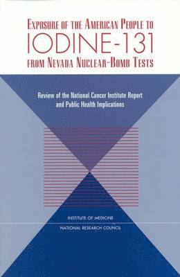 bokomslag Exposure of the American People to Iodine-131 from Nevada Nuclear-Bomb Tests