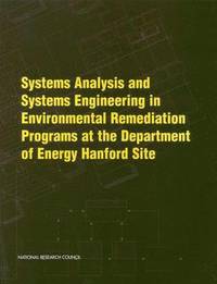 bokomslag Systems Analysis and Systems Engineering in Environmental Remediation Programs at the Department of Energy Hanford Site