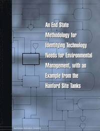 bokomslag End State Methodology for Identifying Technology Needs for Environmental Management, with an Example from the Hanford Site Tanks
