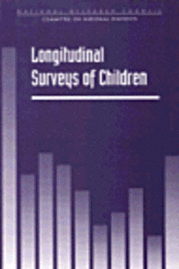Committee on National Statistics, National Research Council and Institute of Medicine, Division of Behavioral and Social Sciences and Education, Commission on Behavioral and Social Sciences and Education, Terri M. Scanlan, Robert M. Hauser, Kirsten K. West - Longitudinal Surveys of Children, Häftad