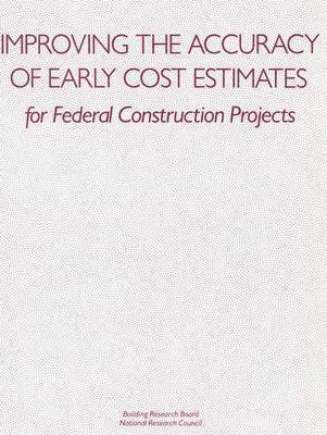 bokomslag Improving the Accuracy of Early Cost Estimates for Federal Construction Projects