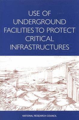 Use of Underground Facilities to Protect Critical Infrastructures