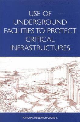 Use of Underground Facilities to Protect Critical Infrastructures 1