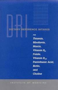 bokomslag Dietary Reference Intakes for Thiamin, Riboflavin, Niacin, Vitamin B6, Folate, Vitamin B12, Pantothenic Acid, Biotin, and Choline