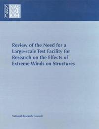 bokomslag Review of the Need for a Large-Scale Test Facility for Research on the Effects of Extreme Winds on Structures