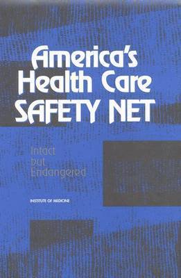 Institute of Medicine, and the Future Viability of Safety Net Providers Committee on the Changing Market, Managed Care, Committee on the Changing Market Managed, Institute Of Medicine, Committee on the Changing Market Managed Care and the Future Viability of Safety Net Providers, Stuart Altman, Marion Ein Lewin - America's Health Care Safety Net, Inbunden