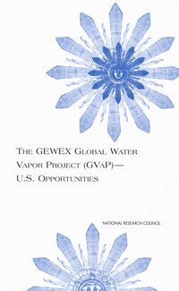 National Research Council, Division on Earth and Life Studies, Environment and Resources Commission on Geosciences, Global Energy and Water Cycle Experiment (GEWEX) Panel - GEWEX Global Water Vapor Project (GVaP)--U.S. Opportunities, Häftad
