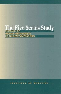 Institute of Medicine, Medical Follow-up Agency, Committee to Study the Mortality of Military Personnel Present at Atmospheric Tests of Nuclear Weapons, Heather O'Maonaigh, Harriet Crawford, William F. Page, Susan Thaul - Five Series Study, Häftad