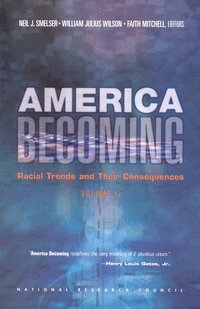 National Research Council, Commission on Behavioral and Social Sciences and Education, Faith Mitchell, William Julius Wilson, Neil J. Smelser - America Becoming, Häftad
