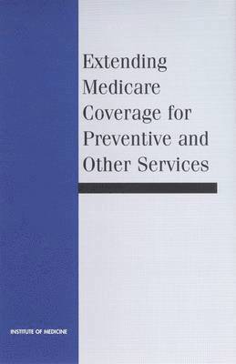 Extending Medicare Coverage for Preventive and Other Services 1