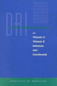 bokomslag Dietary Reference Intakes for Vitamin C, Vitamin E, Selenium and Carotenoids