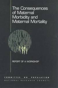 bokomslag The Consequences of Maternal Morbidity and Maternal Mortality