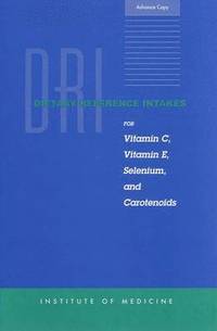 bokomslag Dietary Reference Intakes for Vitamin C, Vitamin E, Selenium, and Carotenoids