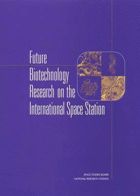 Future Biotechnology Research on the International Space Station 1