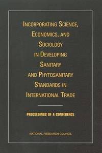 bokomslag Incorporating Science, Economics, and Sociology in Developing Sanitary and Phytosanitary Standards in International Trade