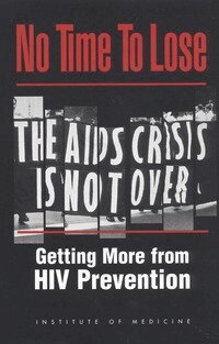 Institute of Medicine, Division of Health Promotion and Disease Prevention, Committee on HIV Prevention Strategies in the United States, James Trussell, Harvey V. Fineberg, Michael A. Stoto, Edward H. Kaplan, Alicia R. Gable, Monica S. Ruiz - No Time to Lose, Inbunden