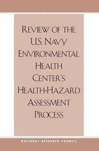 bokomslag Review of the U.S. Navy Environmental Health Center's Health-Hazard Assessment Process