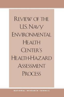 bokomslag Review of the U.S. Navy Environmental Health Center's Health-Hazard Assessment Process