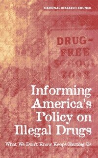 National Research Council, Commission on Behavioral and Social Sciences and Education, Committee on National Statistics, Committee on Law and Justice, Committee on Data and Research for Policy on Illegal Drugs, Carol V. Petrie, John V. Pepper, Charles F. Manski - Informing America's Policy on Illegal Drugs, Inbunden