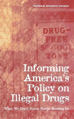 National Research Council, Commission on Behavioral and Social Sciences and Education, Committee on National Statistics, Committee on Law and Justice, Committee on Data and Research for Policy on Illegal Drugs, Commission on Behavioral and Social Scie, Committee On National Statistics, Committee On Law And Justice, Carol V. Petrie, John V. Pepper, Charles F. Manski, Carol V Petrie, John V Pepper, Charles F Manski - Informing America's Policy on Illegal Drugs, Inbunden
