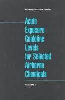 bokomslag Acute Exposure Guideline Levels for Selected Airborne Chemicals: Volume 1