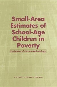 National Research Council, Commission on Behavioral and Social Sciences and Education, Committee on National Statistics, Panel on Estimates of Poverty for Small Geographic Areas, Graham Kalton, Constance F. Citro - Small-Area Estimates of School-Age Children in Poverty, Häftad