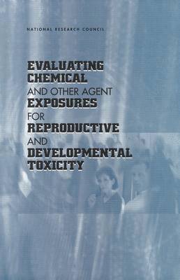 Evaluating Chemical and Other Agent Exposures for Reproductive and Developmental Toxicity 1