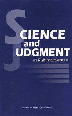 Science and Judgment in Risk Assessment 1