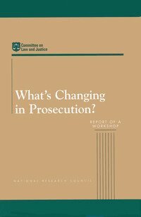 National Research Council, Division of Behavioral and Social Sciences and Education, Committee on Law and Justice, Carol Petrie, Philip Heymann - What's Changing in Prosecution?, Häftad
