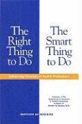 Association of Academic Health Centers, Clyde H. Evans, Association of American Medical Colleges, Lois Colburn, Institute of Medicine, Adrienne Y. Stith, Brian D. Smedley, Clyde H Evans, Institute Of Medicine, Adrienne Y Stith, Brian D Smedley - Right Thing to Do, The Smart Thing to Do, Häftad