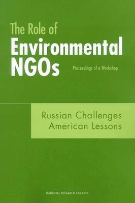 The Role of Environmental NGOs, Russian Challenges, American Lessons 1