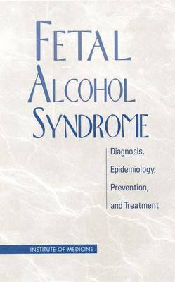 Institute of Medicine, Committee to Study Fetal Alcohol Syndrome, Committee to Study Fetal Alcohol Syndrom, Institute Of Medicine, Frederick C. Battaglia, Cynthia Howe, Kathleen Stratton, Frederick C Battaglia - Fetal Alcohol Syndrome, Häftad