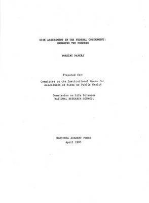 National Research Council, Division on Earth and Life Studies, Commission on Life Sciences, Committee on the Institutional Means for Assessment of Risks to Public Health, Division On Earth And Life Studies, Commission On Life Sciences - Risk Assessment in the Federal Government, Häftad