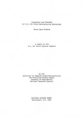 Assembly of Engineering, Manufacturing Studies Board, Committee on Computer-Aided Manufacturing, Assembly Of Engineering - Innovation and Transfer of U.S. Air Force Manufacturing Technology, Häftad
