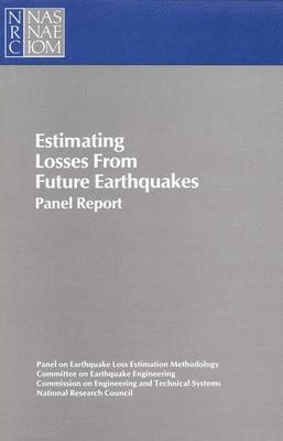 National Research Council, Division on Engineering and Physical Sciences, Commission on Engineering and Technical Systems, Committee on Earthquake Engineering, Panel on Earthquake Loss Estimation Methodology, Division on Engineering and Physical Sci - Estimating Losses from Future Earthquakes, Häftad