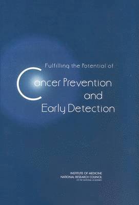 Fulfilling the Potential of Cancer Prevention and Early Detection 1