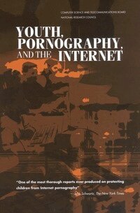 National Research Council, Computer Science and Telecommunications Board, Committee to Study Tools and Strategies for Protecting Kids from Pornography and Their Applicability to Other Inappropriate Internet Content, Herbert S. Lin, Dick Thornburgh - Youth, Pornography, and the Internet, Häftad