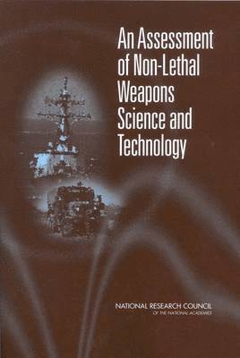 National Research Council, Division on Engineering and Physical Sciences, Naval Studies Board, Committee for an Assessment of Non-Lethal Weapons Science and Technology, Division on Engineering and Physical Sci - Assessment of Non-Lethal Weapons Science and Technology, Häftad