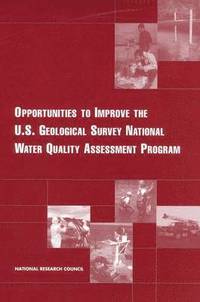 bokomslag Opportunities to Improve the U.S. Geological Survey National Water Quality Assessment Program