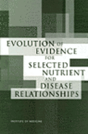 Evolution of Evidence for Selected Nutrient and Disease Relationships 1