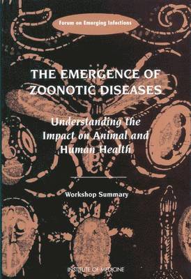Institute of Medicine, Board on Global Health, Forum on Emerging Infections, Institute Of Medicine, Board On Global Health, Joshua Lederberg, Stacey Knobler, Tom Burroughs - Emergence of Zoonotic Diseases, Häftad