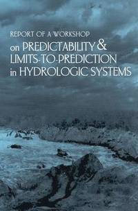 bokomslag Report of a Workshop on Predictability and Limits-To-Prediction in Hydrologic Systems