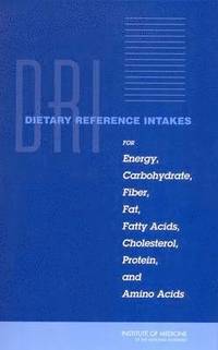 bokomslag Dietary Reference Intakes for Energy, Carbohydrate, Fiber, Fat, Fatty Acids, Cholesterol, Protein, and Amino Acids (Macronutrients)