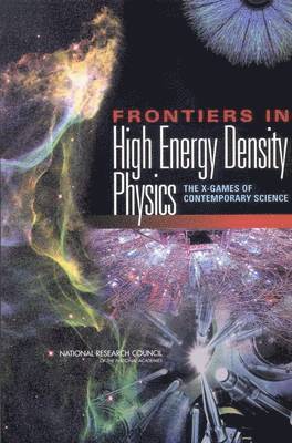 National Research Council, Division on Engineering and Physical Sciences, Board on Physics and Astronomy, Plasma Science Committee, Committee on High Energy Density Plasma Physics, Division on Engineering and Physical Sci, Board On Physics And Astronomy - Frontiers in High Energy Density Physics, Häftad