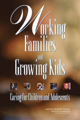 Institute of Medicine, National Research Council, Division of Behavioral and Social Sciences and Education, and Families Board on Children, Youth, Committee on Family and Work Policies, Institute Of Medicine, Board On Children Youth And Families, Jennifer Appleton Gootman, Eugene Smolensky - Working Families and Growing Kids, Inbunden